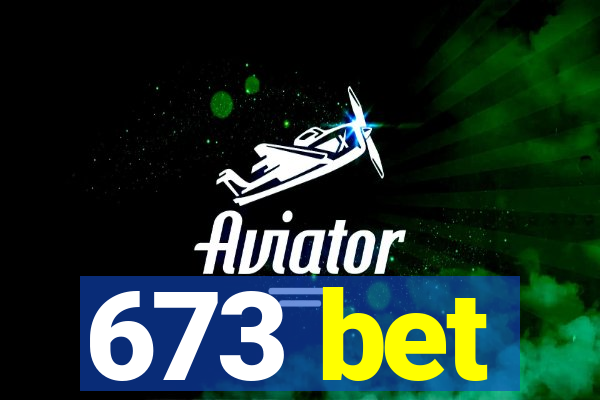 673 bet